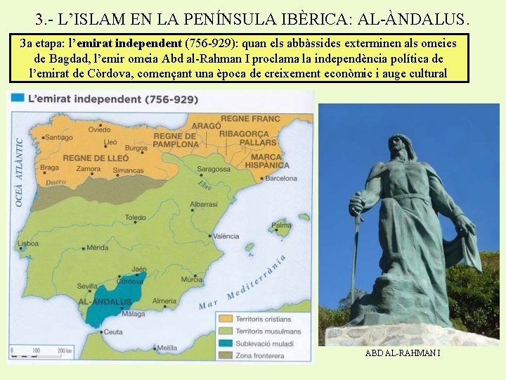 3. - L’ISLAM EN LA PENÍNSULA IBÈRICA: AL-ÀNDALUS. 3 a etapa: l’emirat independent (756