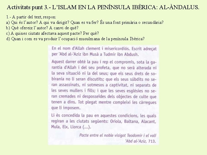 Activitats punt 3. - L’ISLAM EN LA PENÍNSULA IBÈRICA: AL-ÀNDALUS. 1. - A partir