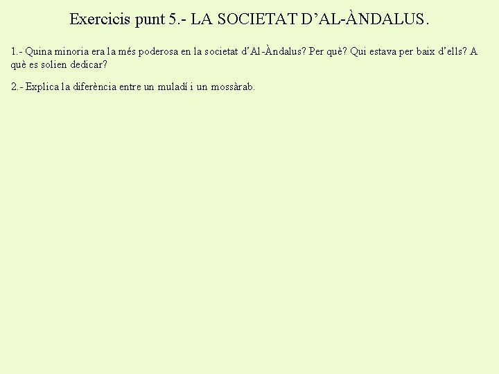 Exercicis punt 5. - LA SOCIETAT D’AL-ÀNDALUS. 1. - Quina minoria era la més