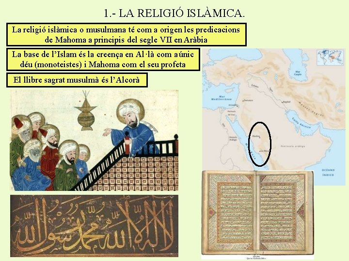 1. - LA RELIGIÓ ISLÀMICA. La religió islàmica o musulmana té com a origen