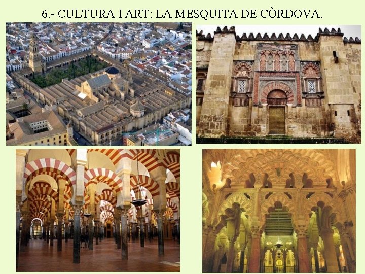 6. - CULTURA I ART: LA MESQUITA DE CÒRDOVA. 