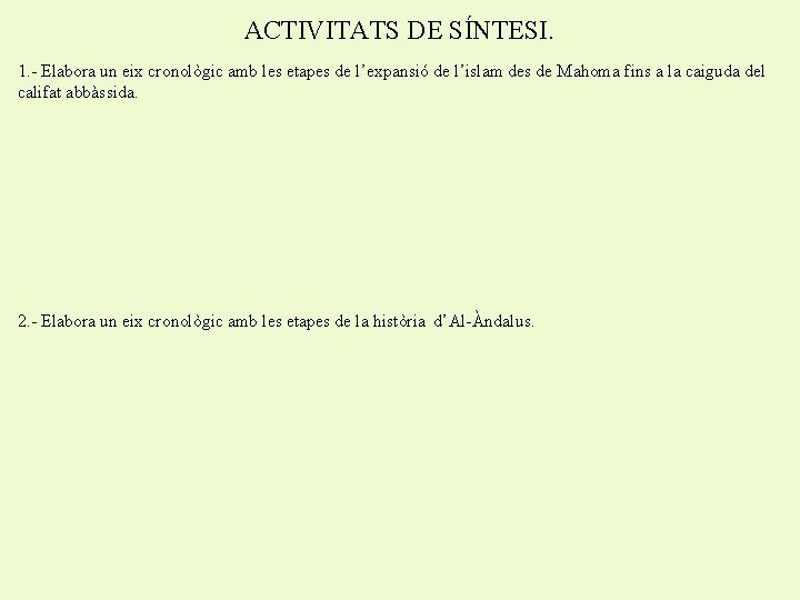 ACTIVITATS DE SÍNTESI. 1. - Elabora un eix cronològic amb les etapes de l’expansió