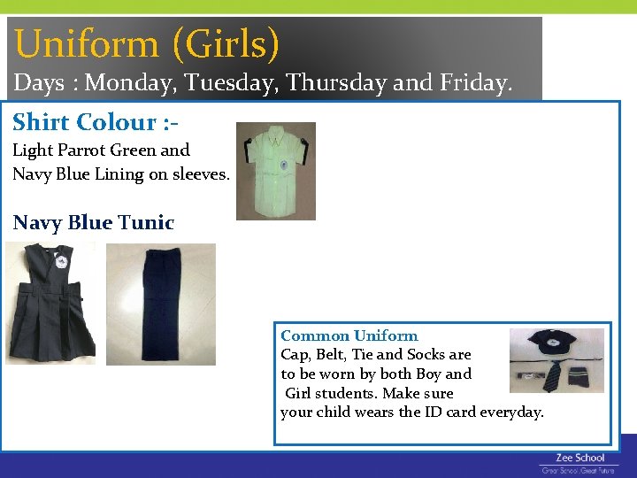 Uniform (Girls) Days : Monday, Tuesday, Thursday and Friday. Shirt Colour : Light Parrot