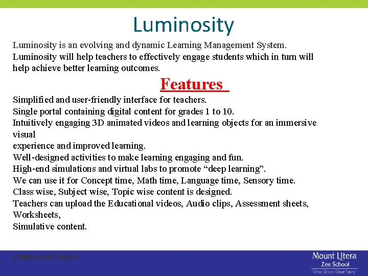 Luminosity is an evolving and dynamic Learning Management System. Luminosity will help teachers to