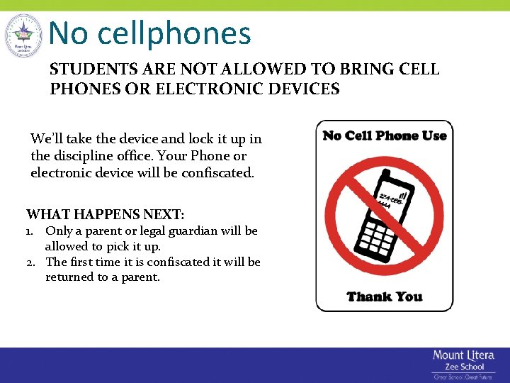 No cellphones STUDENTS ARE NOT ALLOWED TO BRING CELL PHONES OR ELECTRONIC DEVICES We’ll