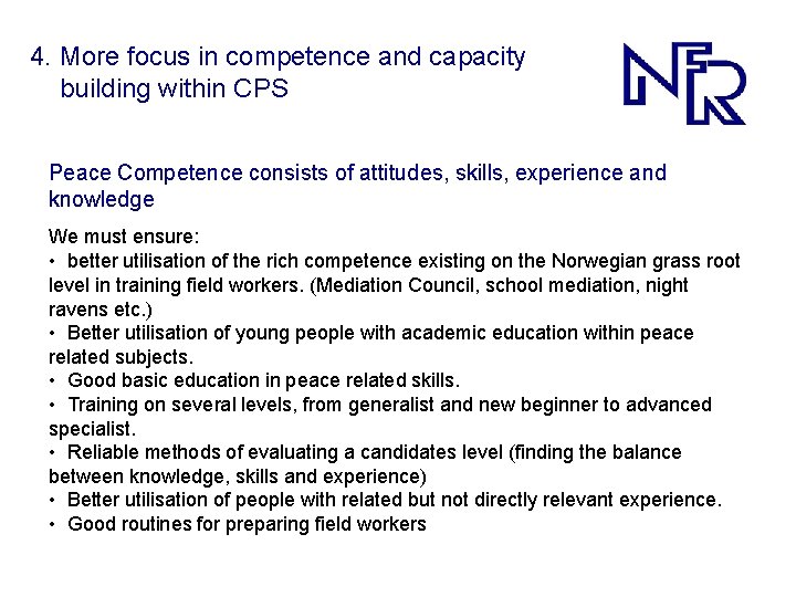 4. More focus in competence and capacity building within CPS Peace Competence consists of