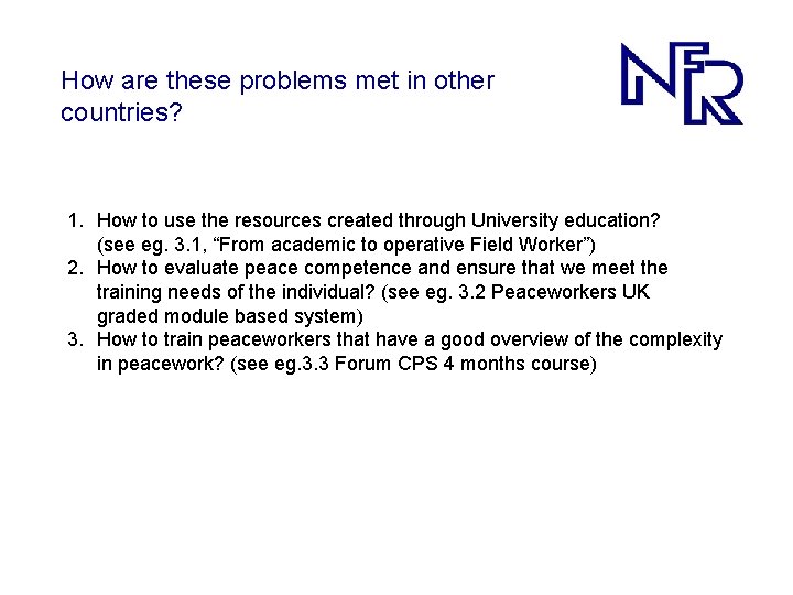 How are these problems met in other countries? 1. How to use the resources