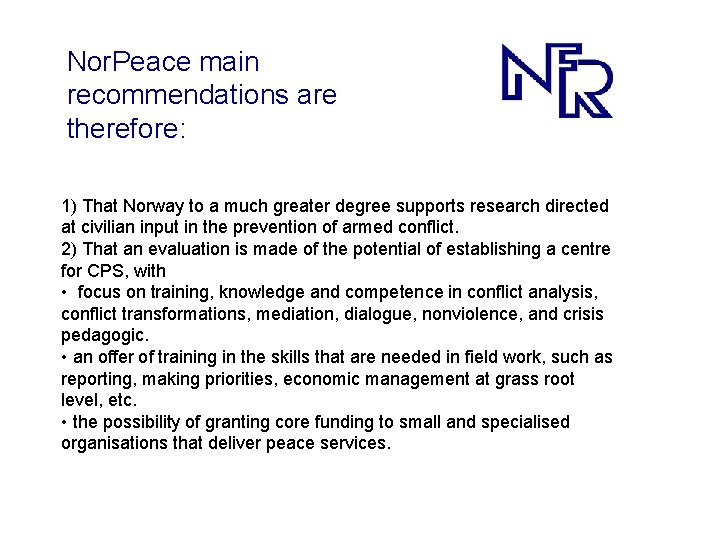 Nor. Peace main recommendations are therefore: 1) That Norway to a much greater degree