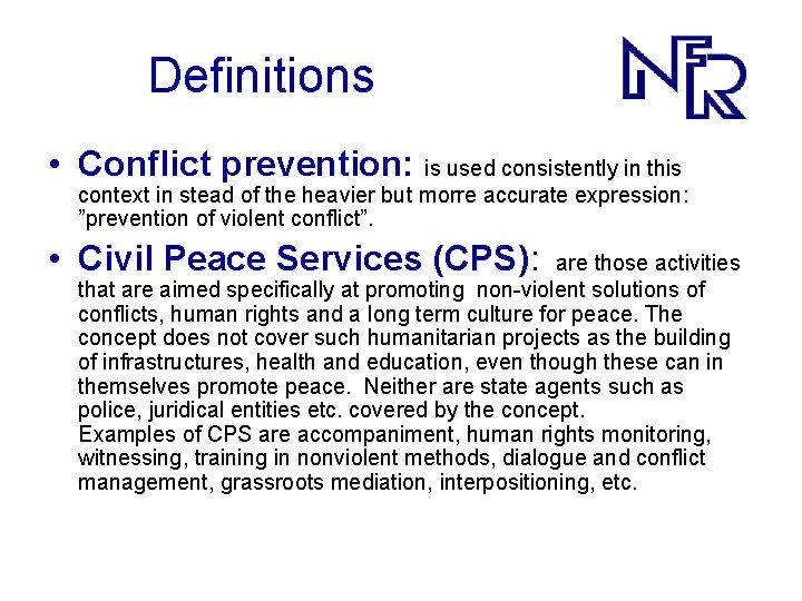 Definitions • Conflict prevention: is used consistently in this context in stead of the