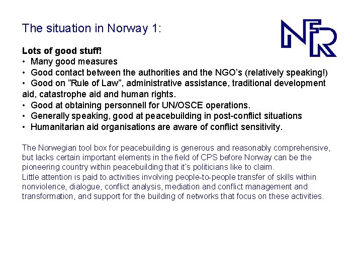 The situation in Norway 1: Lots of good stuff! • Many good measures •