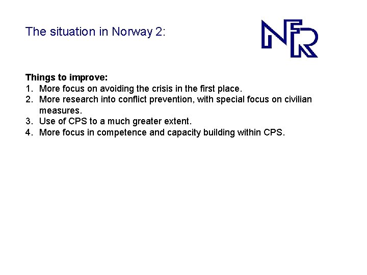 The situation in Norway 2: Things to improve: 1. More focus on avoiding the