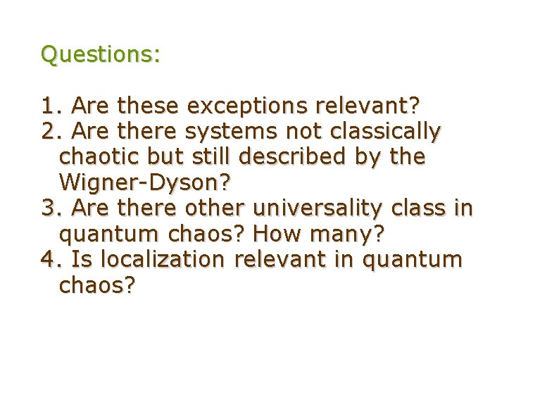 Questions: 1. Are these exceptions relevant? 2. Are there systems not classically chaotic but