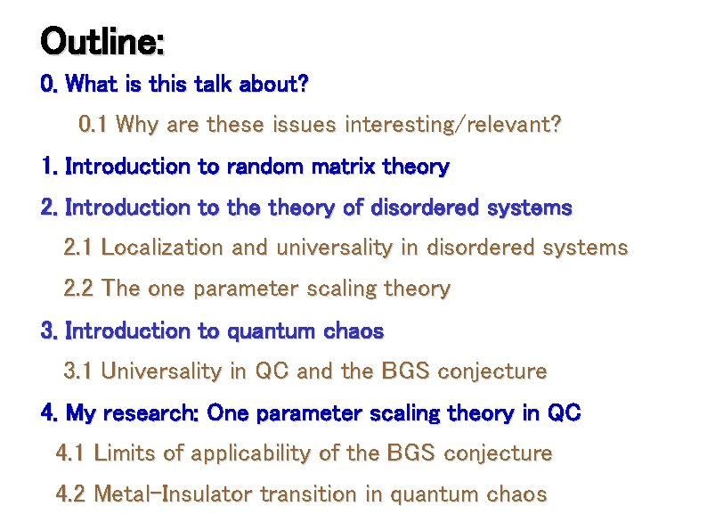 Outline: 0. What is this talk about? 0. 1 Why are these issues interesting/relevant?