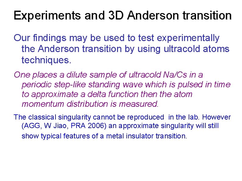 Experiments and 3 D Anderson transition Our findings may be used to test experimentally