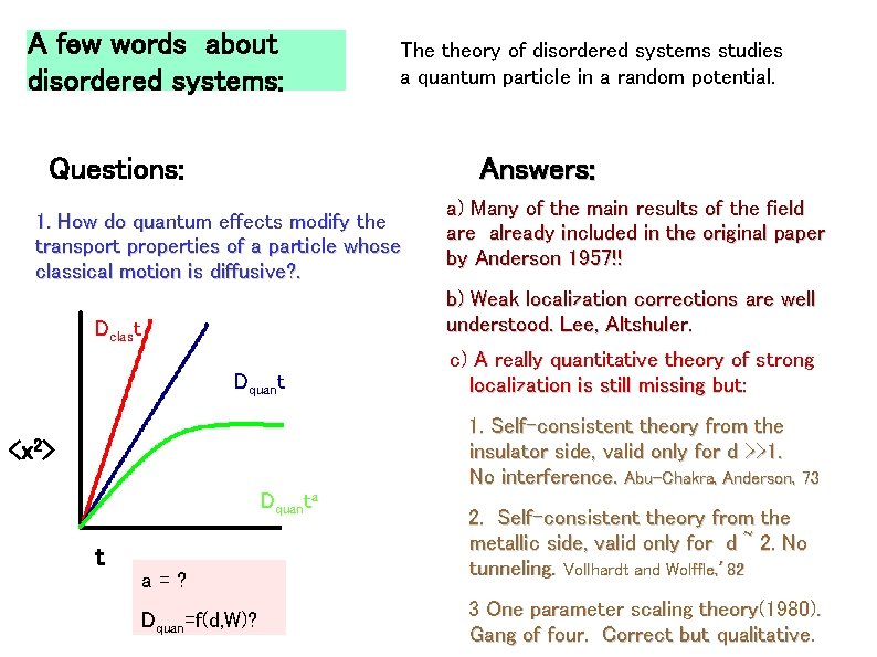 A few words about disordered systems: The theory of disordered systems studies a quantum