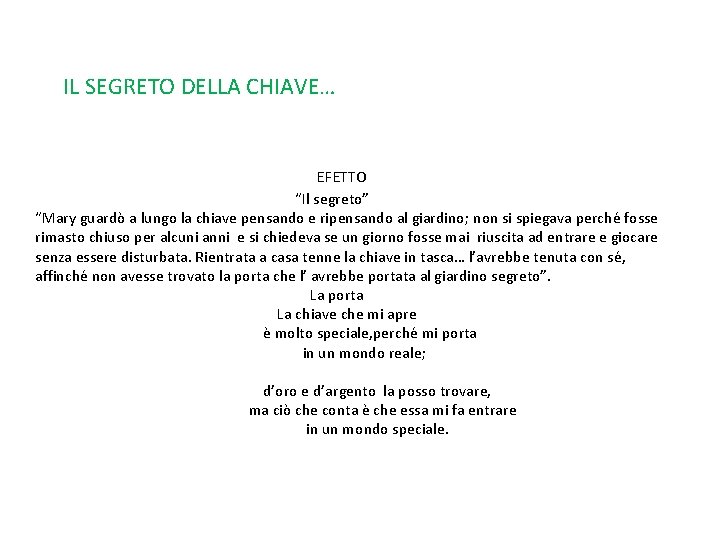 IL SEGRETO DELLA CHIAVE… EFETTO “Il segreto” “Mary guardò a lungo la chiave pensando