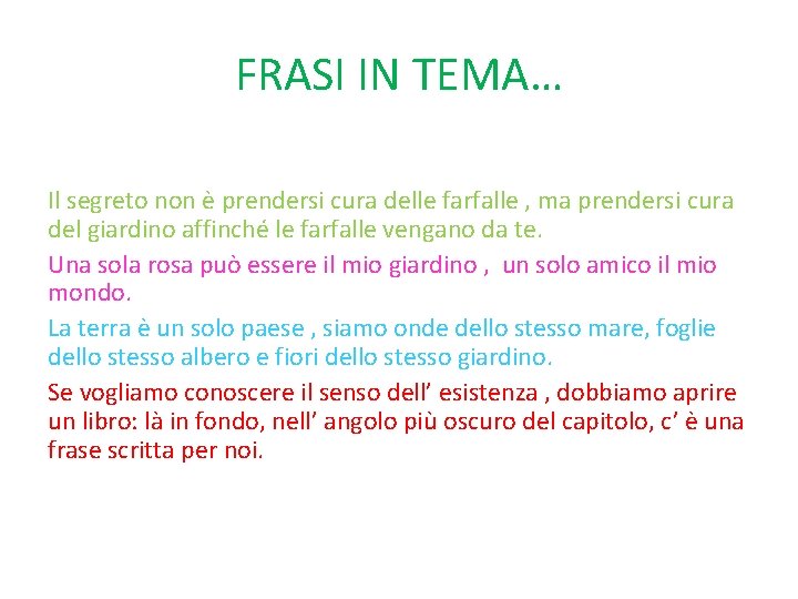 FRASI IN TEMA… Il segreto non è prendersi cura delle farfalle , ma prendersi