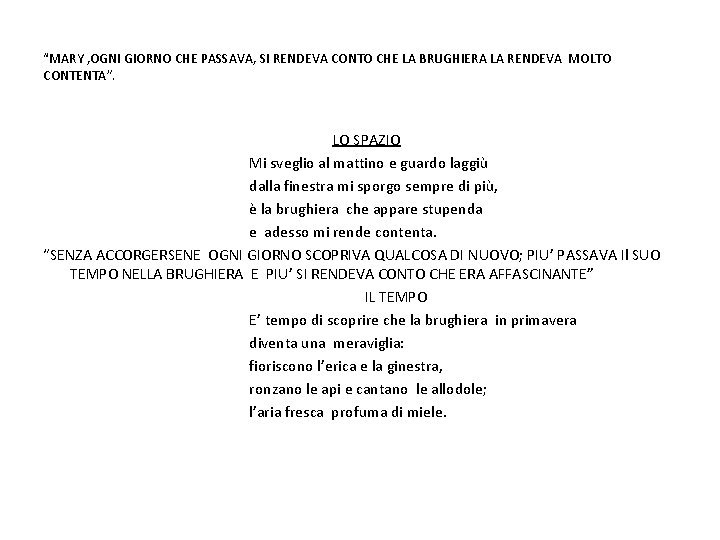 “MARY , OGNI GIORNO CHE PASSAVA, SI RENDEVA CONTO CHE LA BRUGHIERA LA RENDEVA
