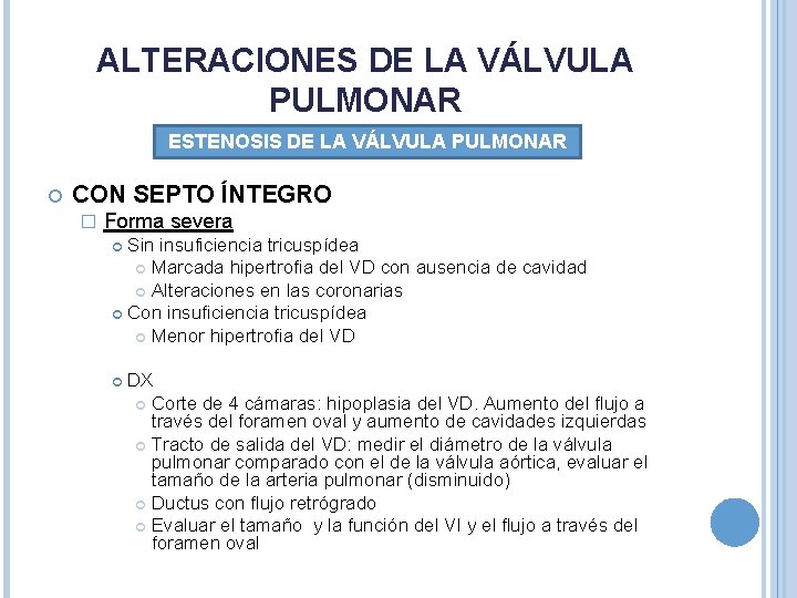 ALTERACIONES DE LA VÁLVULA PULMONAR ESTENOSIS DE LA VÁLVULA PULMONAR CON SEPTO ÍNTEGRO � ALTERACIONES DE LA VÁLVULA PULMONAR ESTENOSIS DE LA VÁLVULA PULMONAR CON SEPTO ÍNTEGRO �