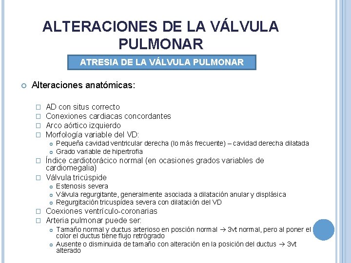 ALTERACIONES DE LA VÁLVULA PULMONAR ATRESIA DE LA VÁLVULA PULMONAR Alteraciones anatómicas: � � ALTERACIONES DE LA VÁLVULA PULMONAR ATRESIA DE LA VÁLVULA PULMONAR Alteraciones anatómicas: � �