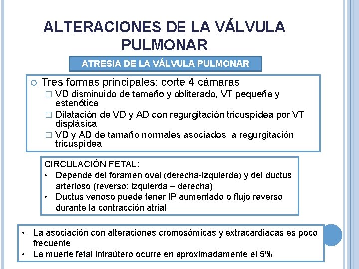 ALTERACIONES DE LA VÁLVULA PULMONAR ATRESIA DE LA VÁLVULA PULMONAR Tres formas principales: corte ALTERACIONES DE LA VÁLVULA PULMONAR ATRESIA DE LA VÁLVULA PULMONAR Tres formas principales: corte