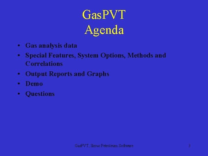 Gas. PVT Agenda • Gas analysis data • Special Features, System Options, Methods and