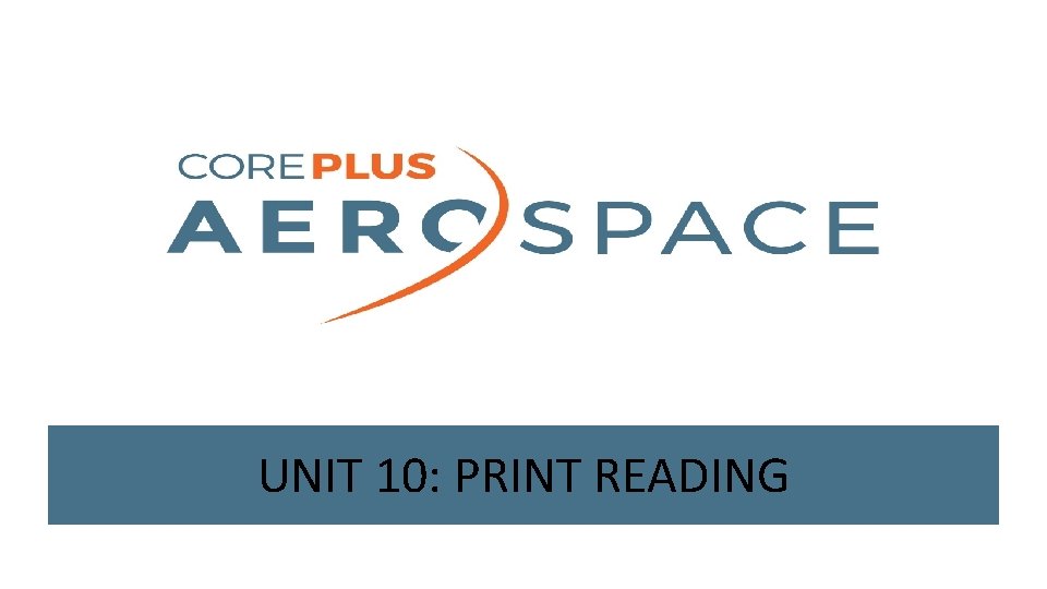 UNIT 10: PRINT READING UNIT 10: PRINT READING