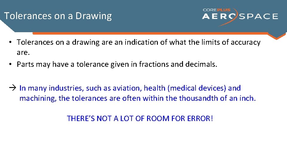 Tolerances on a Drawing • Tolerances on a drawing are an indication of what