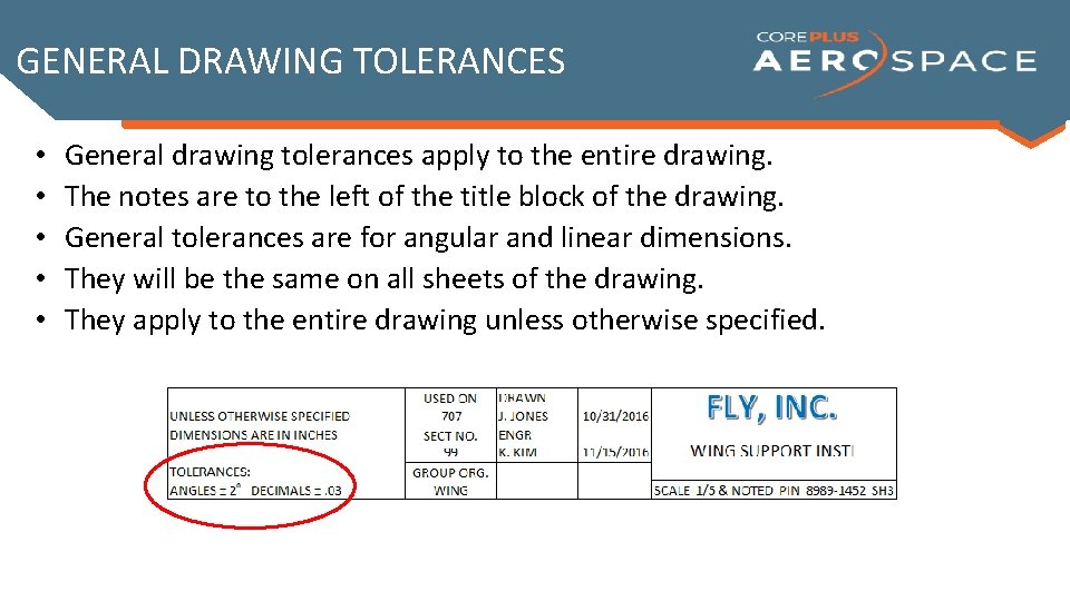 GENERAL DRAWING TOLERANCES • • • General drawing tolerances apply to the entire drawing.