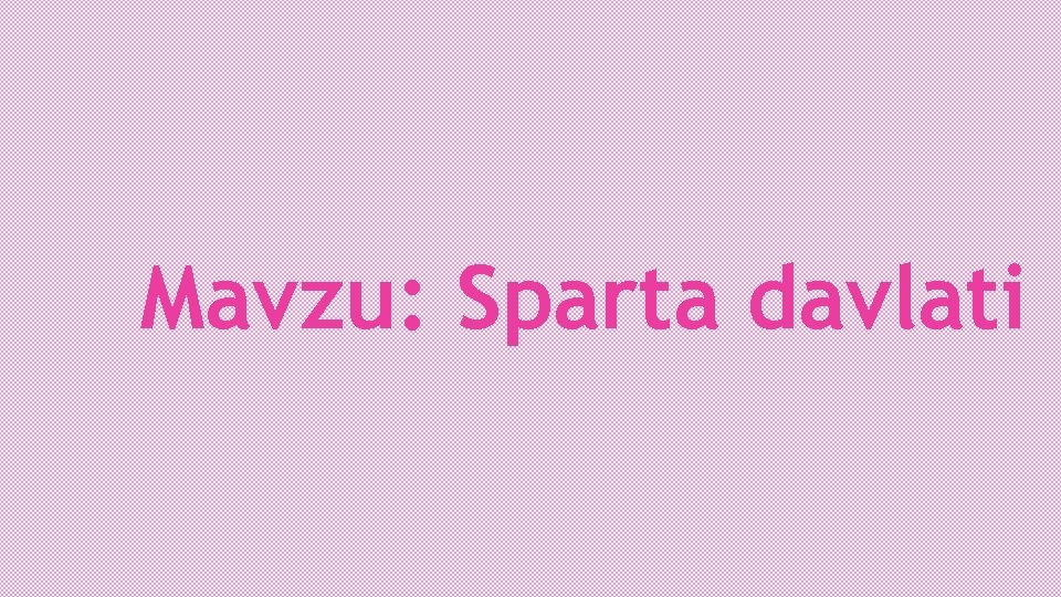 Mavzu: Sparta davlati 