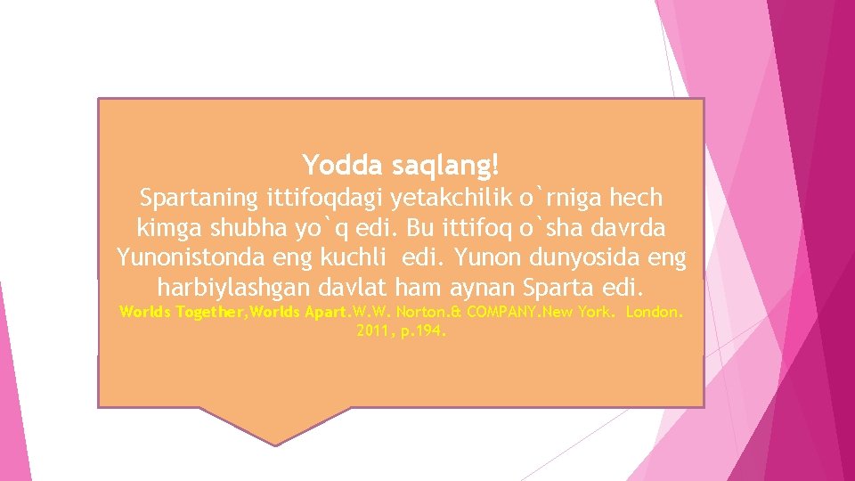 Yodda saqlang! Spartaning ittifoqdagi yetakchilik o`rniga hech kimga shubha yo`q edi. Bu ittifoq o`sha