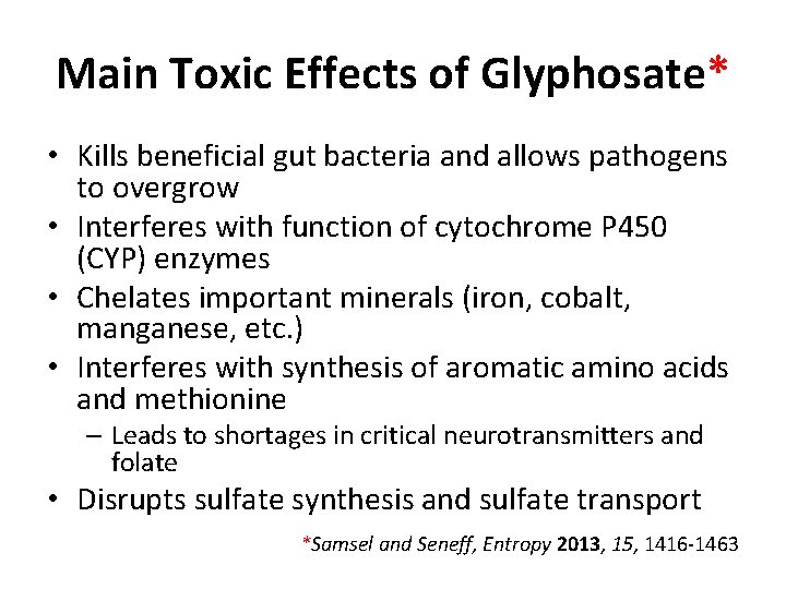 Main Toxic Effects of Glyphosate* • Kills beneficial gut bacteria and allows pathogens to