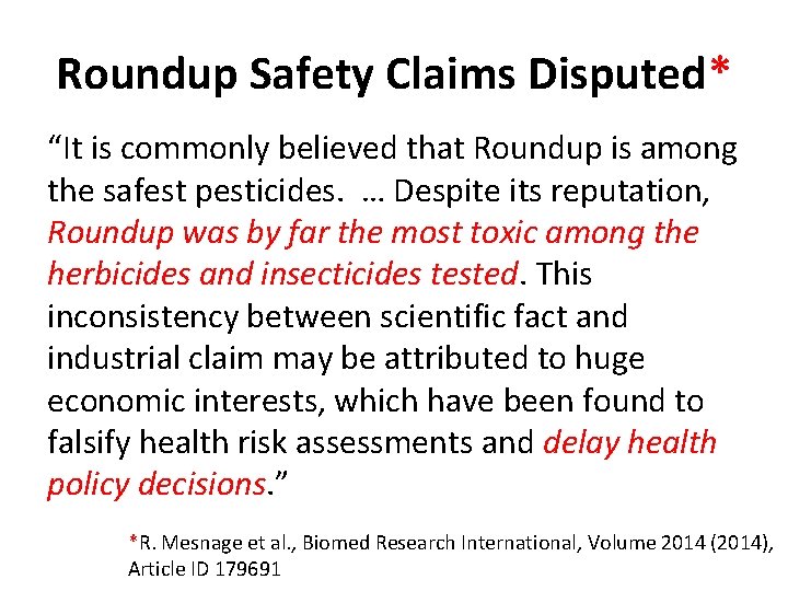 Roundup Safety Claims Disputed* “It is commonly believed that Roundup is among the safest