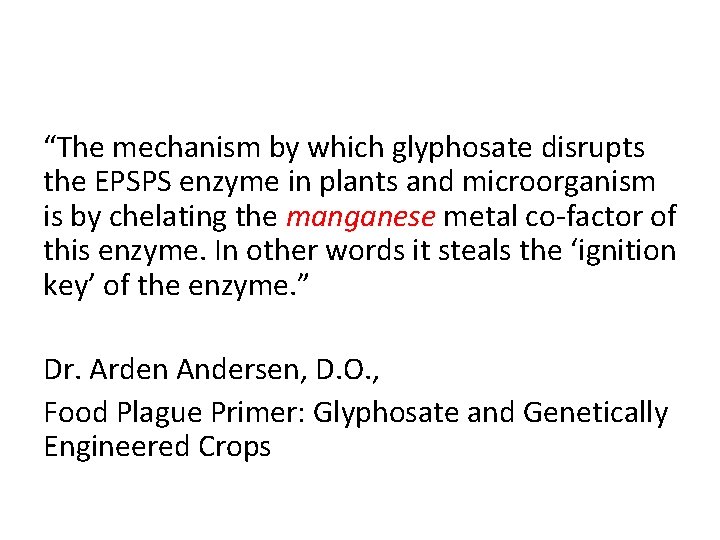 “The mechanism by which glyphosate disrupts the EPSPS enzyme in plants and microorganism is