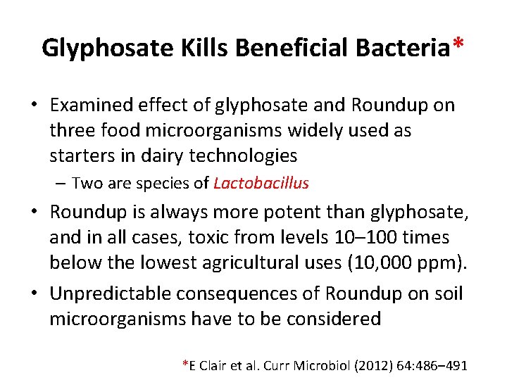 Glyphosate Kills Beneficial Bacteria* • Examined effect of glyphosate and Roundup on three food