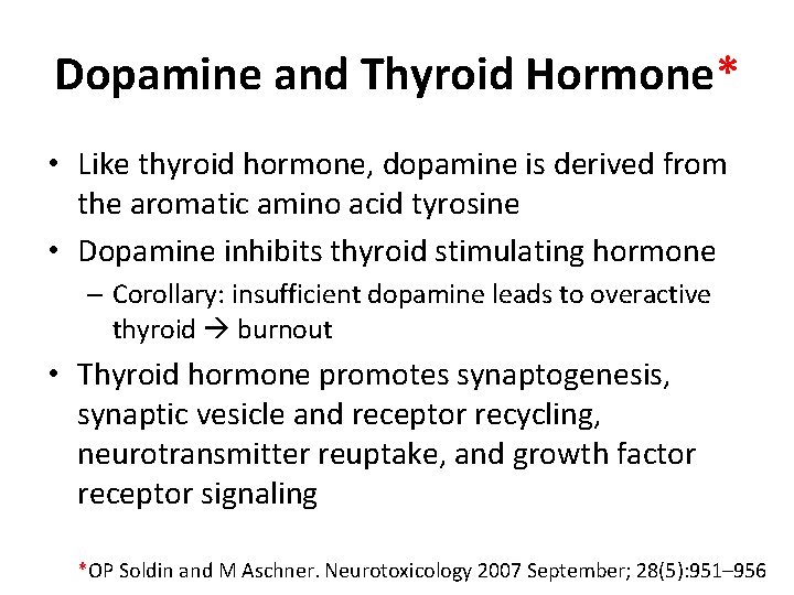 Dopamine and Thyroid Hormone* • Like thyroid hormone, dopamine is derived from the aromatic