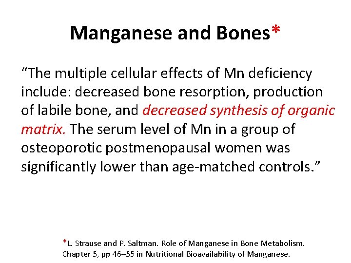 Manganese and Bones* “The multiple cellular effects of Mn deficiency include: decreased bone resorption,