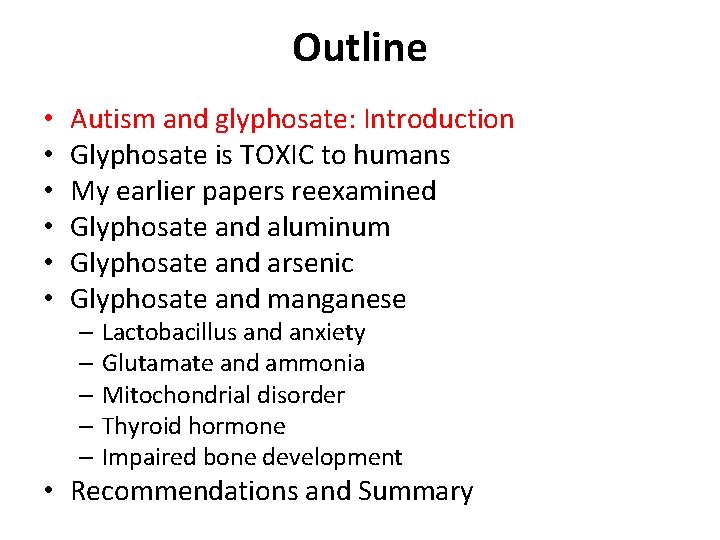 Outline • • • Autism and glyphosate: Introduction Glyphosate is TOXIC to humans My