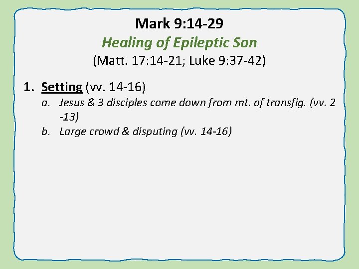 Mark 9: 14 -29 Healing of Epileptic Son (Matt. 17: 14 -21; Luke 9: