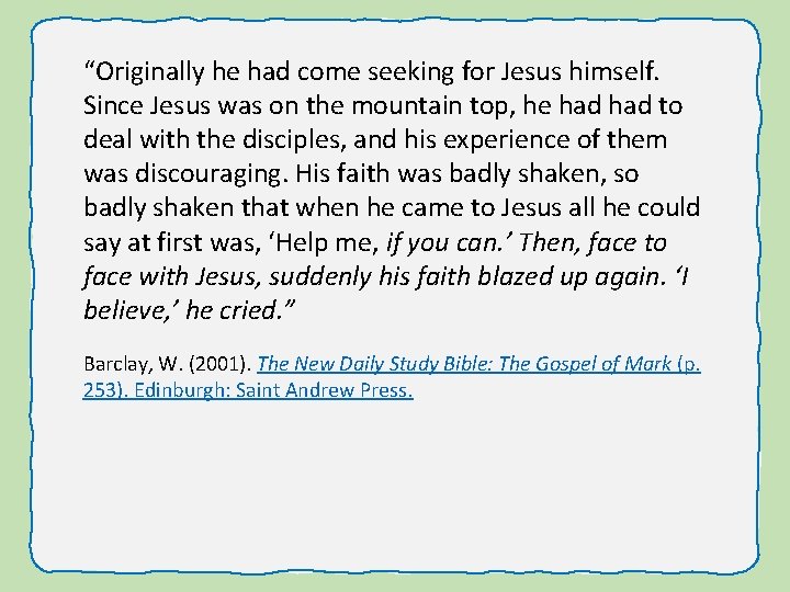 “Originally he had come seeking for Jesus himself. Since Jesus was on the mountain