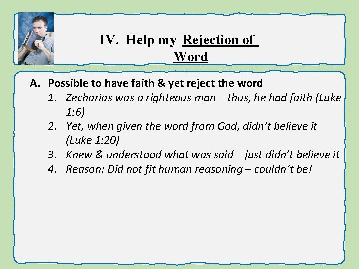 IV. Help my Rejection of Word A. Possible to have faith & yet reject
