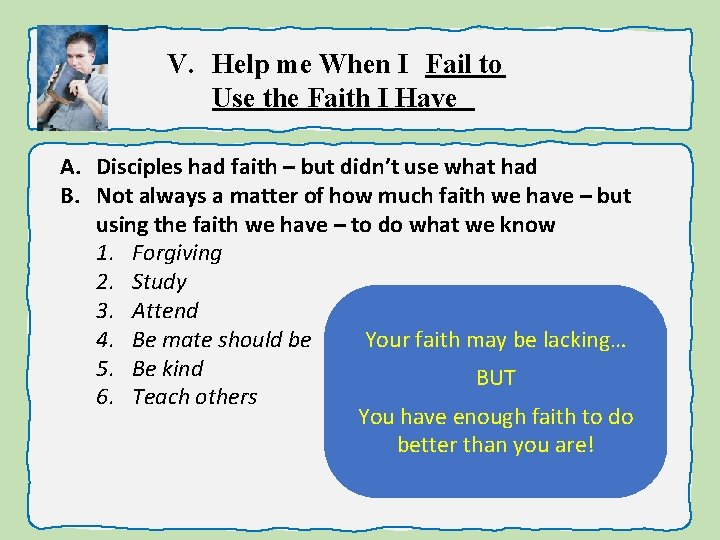 V. Help me When I Fail to Use the Faith I Have A. Disciples