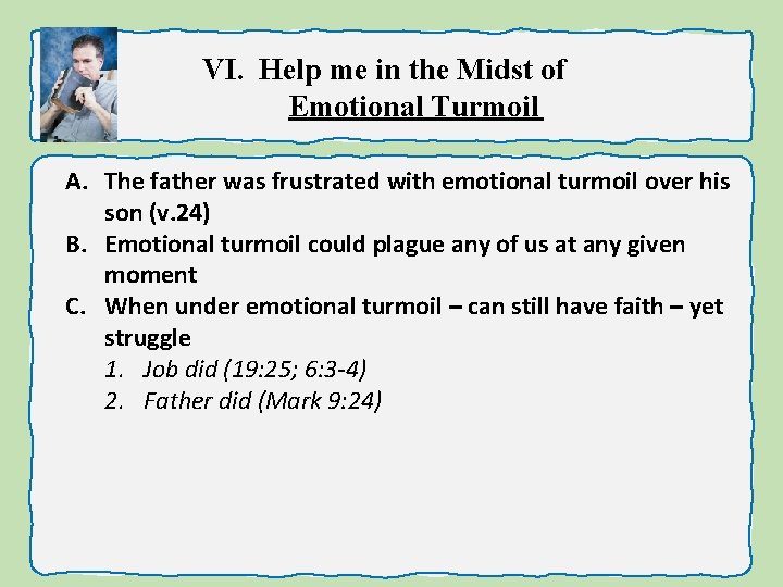 VI. Help me in the Midst of Emotional Turmoil A. The father was frustrated