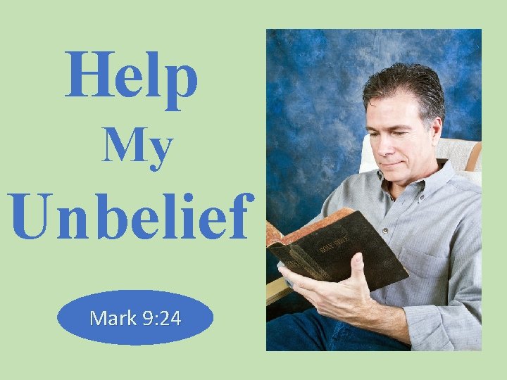 Help My Unbelief Mark 9: 24 