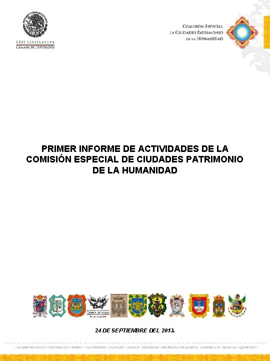 PRIMER INFORME DE ACTIVIDADES DE LA COMISIÓN ESPECIAL DE CIUDADES PATRIMONIO DE LA HUMANIDAD