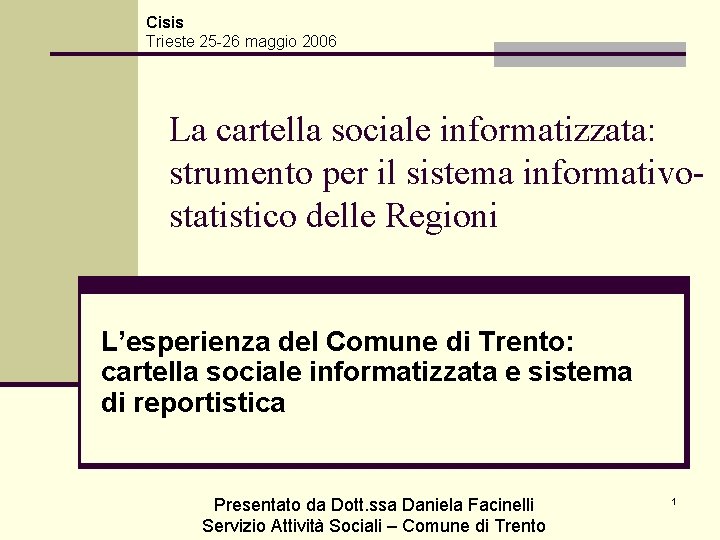 Cisis Trieste 25 -26 maggio 2006 La cartella sociale informatizzata: strumento per il sistema