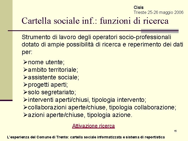 Cisis Trieste 25 -26 maggio 2006 Cartella sociale inf. : funzioni di ricerca Strumento