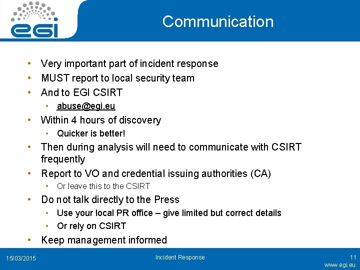 Communication • Very important part of incident response • MUST report to local security