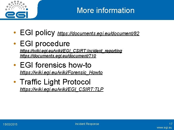 More information • EGI policy https: //documents. egi. eu/document/82 • EGI procedure https: //wiki.