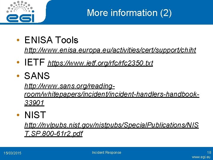 More information (2) • ENISA Tools http: //www. enisa. europa. eu/activities/cert/support/chiht • IETF https: